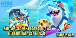 Bắn cá 5 sao Hi88