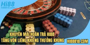 Khuyến mãi hoàn trả Hi88