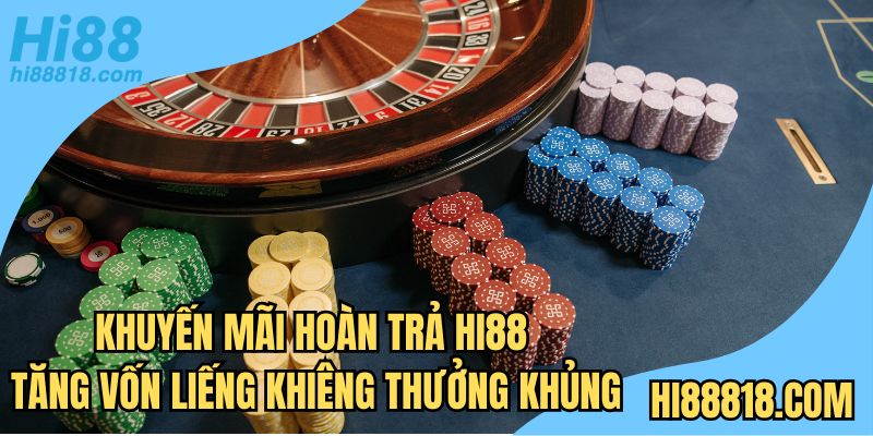 Khuyến mãi hoàn trả Hi88