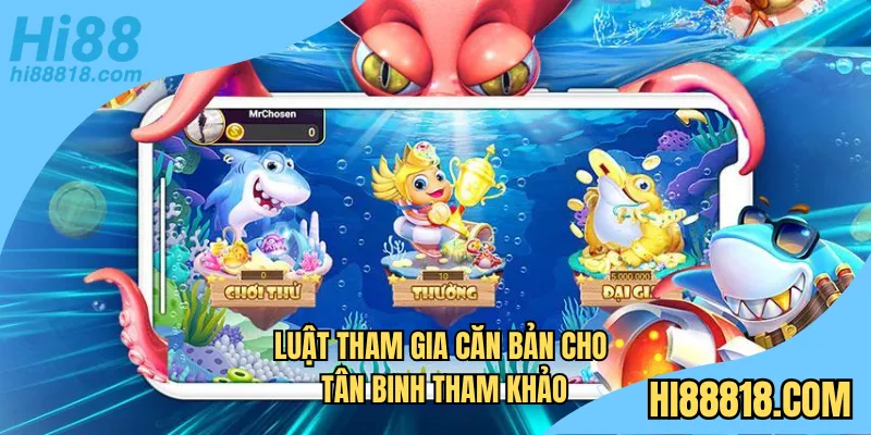 Luật tham gia căn bản cho tân binh tham khảo