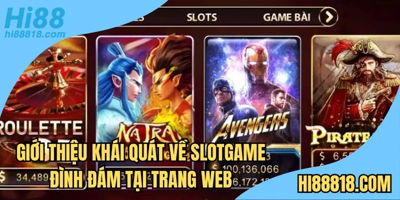 Giới thiệu khái quát về slotgame đình đám tại trang web
