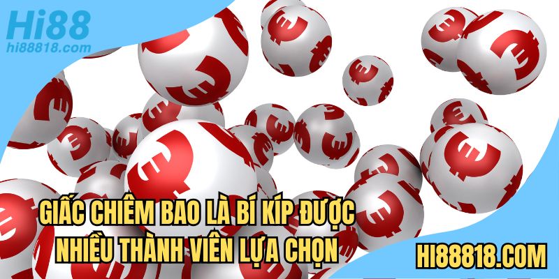 Giấc chiêm bao là bí kíp được nhiều thành viên lựa chọn
