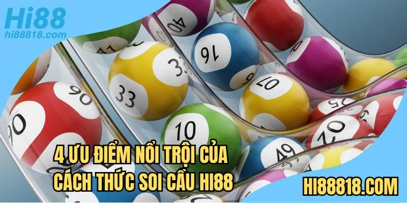 4 ưu điểm nổi trội của cách thức soi cầu Hi88