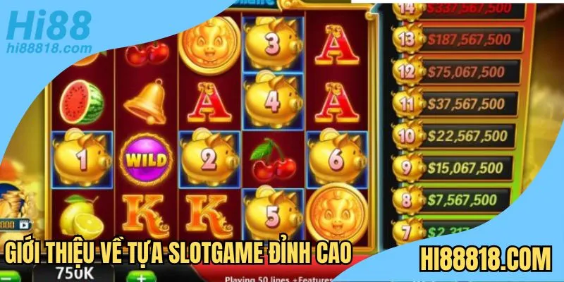 Giới thiệu về tựa slotgame đỉnh cao