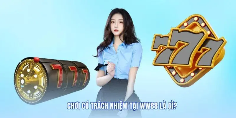 Hiểu tóm lược về chính sách chơi có trách nhiệm