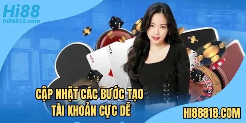 Cập nhật các bước tạo tài khoản cực dễ