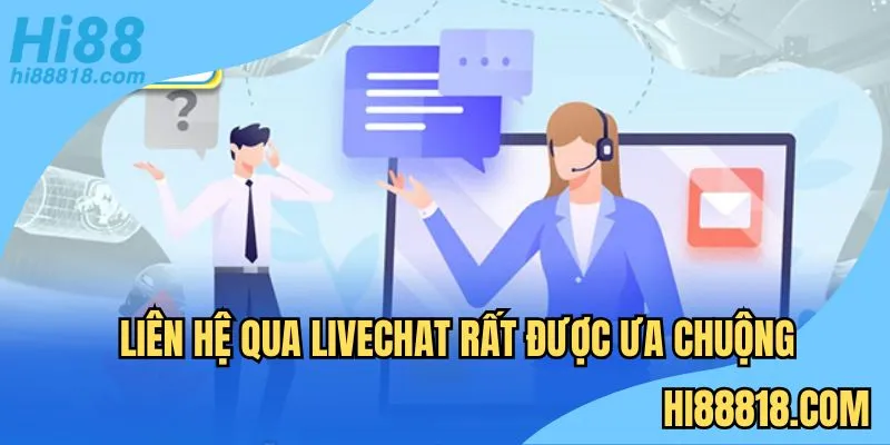 Liên hệ qua livechat rất được ưa chuộng