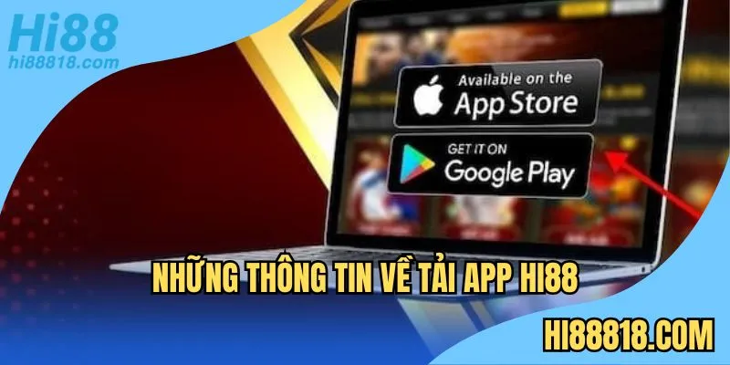 Các thông tin về tải app Hi88 mà hội viên nên biết 