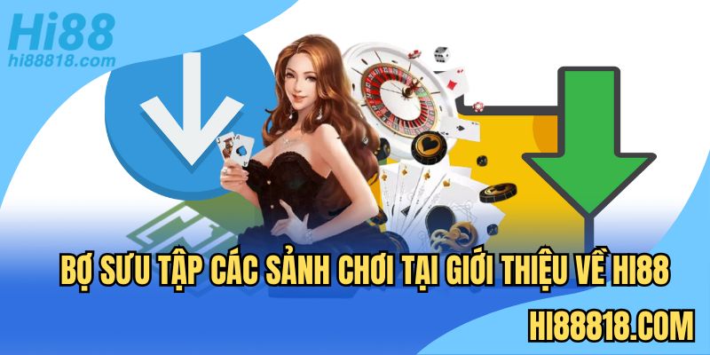 Khám phá các sảnh game đang có mặt tại thương hiệu Hi88