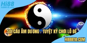 Soi cầu âm dương Hi88