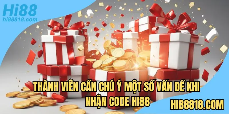 Thành viên cần chú ý một số vấn đề khi nhận code Hi88